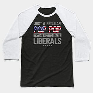 Regular Pop Pop Raise Liberals USA Flag Father's Day Baseball T-Shirt